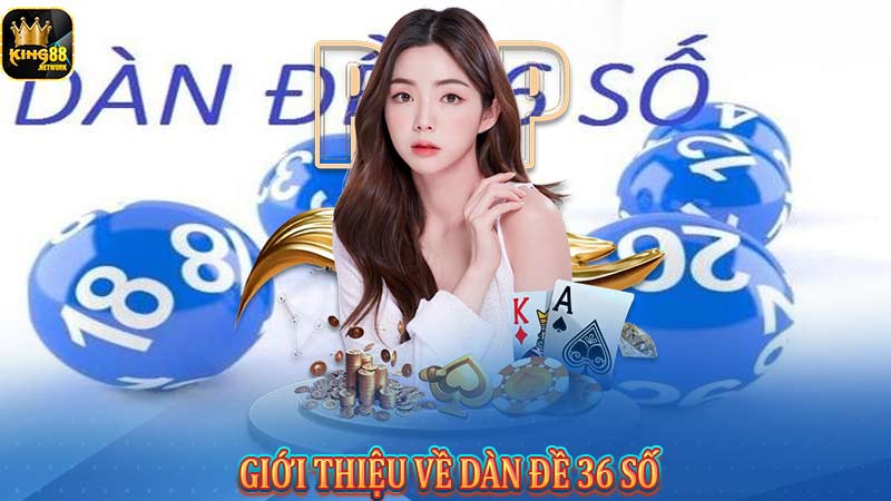 Giới thiệu về dàn đề 36 số